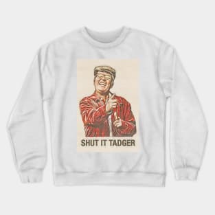 Winston Ingram Shut it Tadger Crewneck Sweatshirt